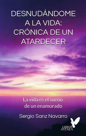 Desnudándome a la vida: Crónica de un atardecer | Sergio Sanz Navarro