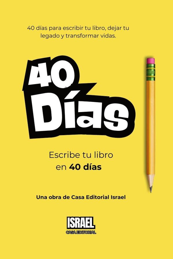 Escribe tu libro en 40 días: El libro que te acompaña a crear el tuyo. | José Ariel Beltrán Lugo