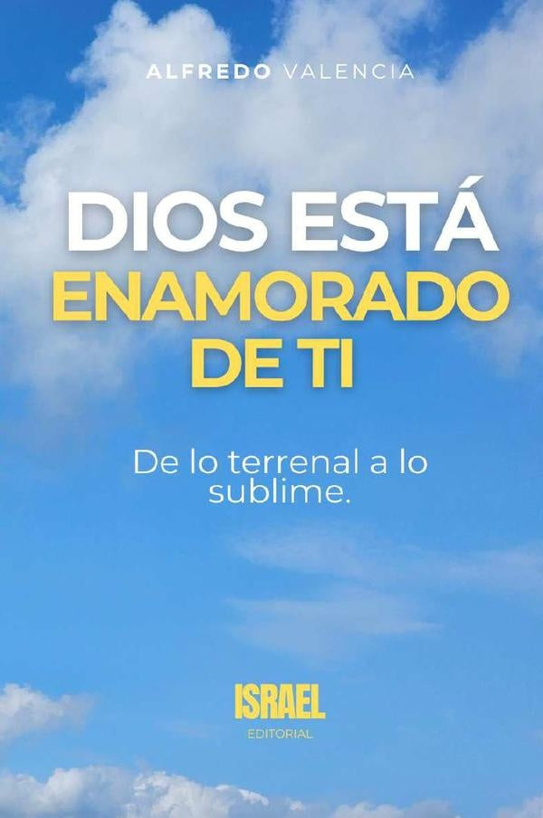 Dios está enamorado de ti  |  José Alfredo  Valencia Franco