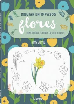 DIBUJAR EN 10 PASOS FLORES | MARY WOODIN