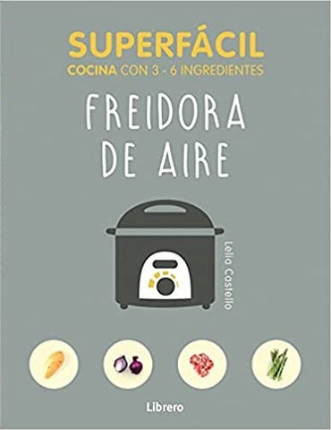 Superfàcil. Freidora de aire | Lelia Castello