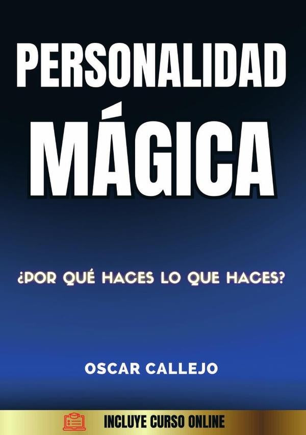Personalidad magica: Descubre tu personalidad, esencia y propósito y elimina tus bloqueos para tu tr | Oscar Callejo