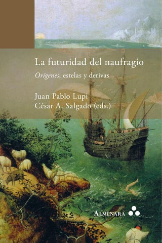 La futuridad del naufragio. Orígenes, estelas y derivas | Lupi, Salgado