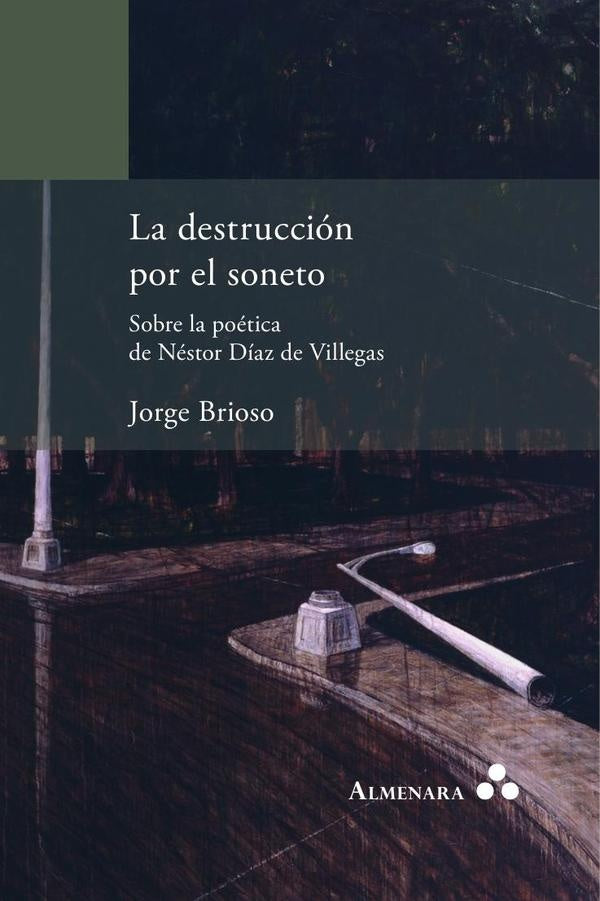 La destrucción por el soneto. Sobre la poética de Néstor Díaz de Villegas | Jorge Brioso