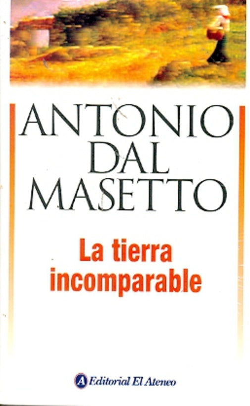 TIERRA INCOMPARABLE, LA * | Antonio Dal Masetto