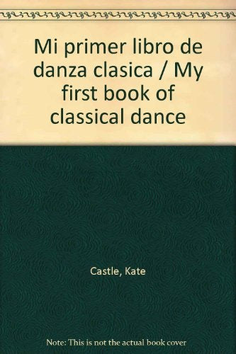 Mi primer libro de danza clásica | Kate Castle
