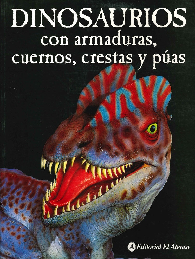 DINOSAURIOS CON ARMADURAS, CUERNOS, CRESTAS Y PUAS