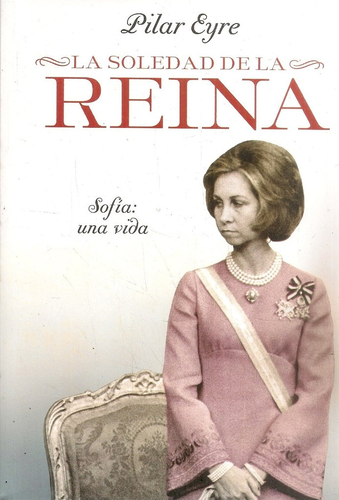LA SOLEDAD DE LA REINA | PILAR EYRE