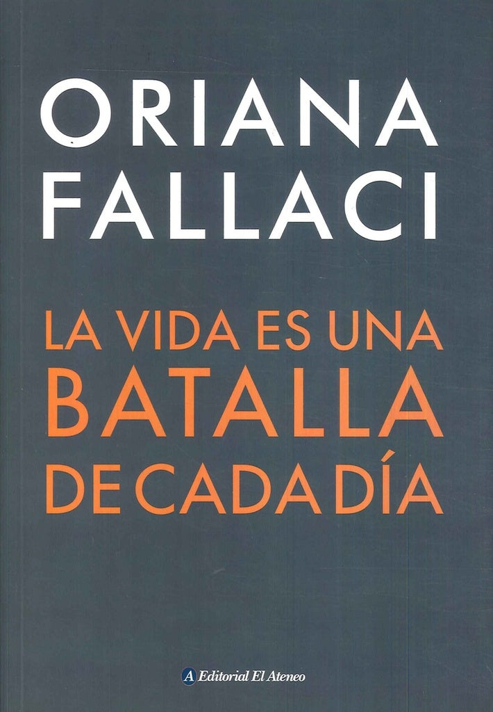 LA VIDA ES UNA BATALLA DE CADA DIA | Oriana Fallaci