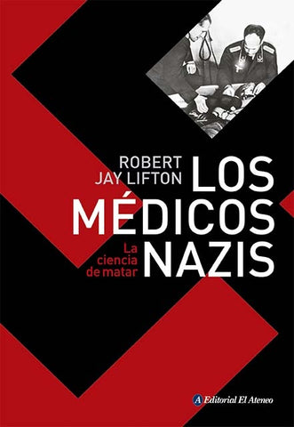 LOS MEDICOS NAZIS.. | ROBERT JAY LIFTON