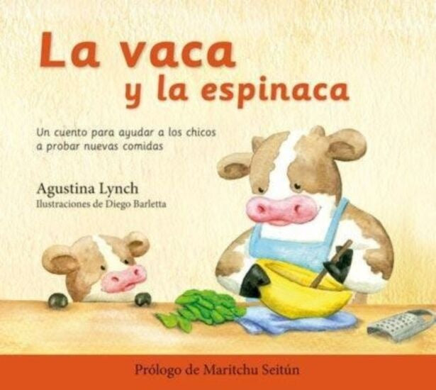 LA VACA Y LA ESPINACA.. | Agustina  Lynch