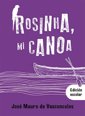ROSINHA, MI CANOA.. | José Mauro de Vasconcelos