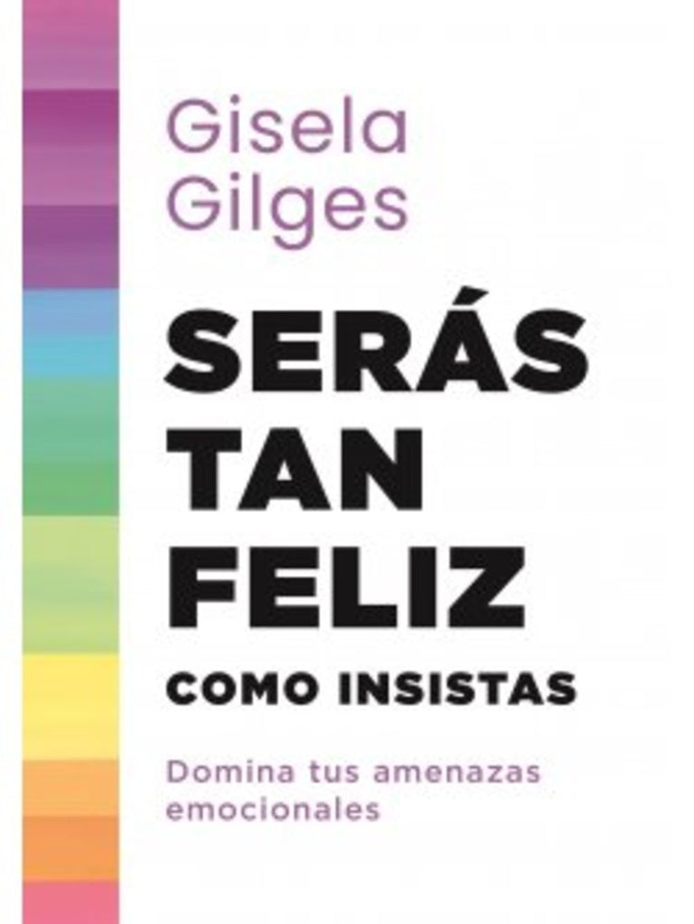 SERAS TAN FELIZ COMO INSISTAS | Gisela Gilges