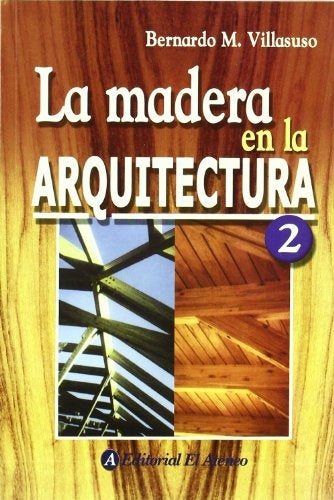 LA MADERA EN LA ARQUITECTURA 2).. | Bernardo Villasuso