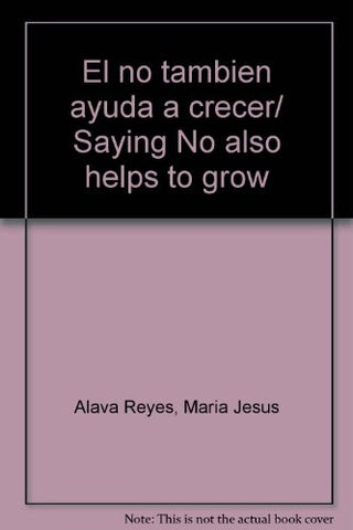 EL NO TAMBIÉN AYUDA A CRECER.. | María J. Alava Reyes