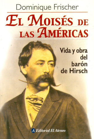 EL MOISÉS DE LAS AMÉRICAS.. | Dominique Frischer