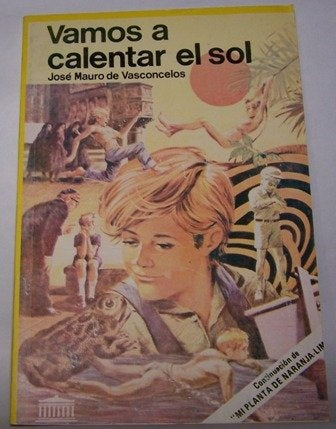VAMOS A CALENTAR EL SOL.. | José Mauro de Vasconcelos