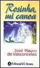 ROSINHA MI CANOA.. | José Mauro de Vasconcelos