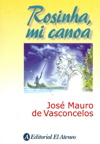 ROSINHA MI CANOA.. | José Mauro de Vasconcelos