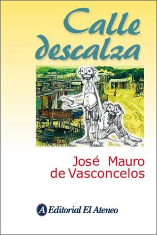 CALLE DESCALZA * | José Mauro de Vasconcelos
