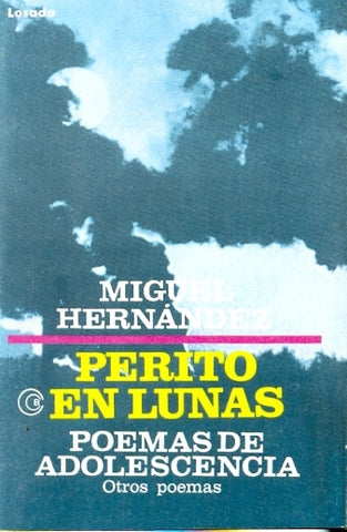PERITO EN LUNAS. POEMAS DE ADOLESCENCIA | MIGUEL HERNANDEZ