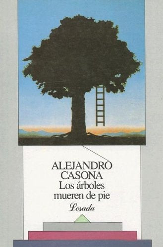 ARBOLES MUEREN DE PIE, LOS | ALEJANDRO CASONA