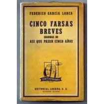 CINCO FARSAS BREVES, SEGUIDAS DE ASÍ QUE PASEN CINCO AÑOS | Federico García Lorca