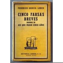CINCO FARSAS BREVES, SEGUIDAS DE ASÍ QUE PASEN CINCO AÑOS | Federico García Lorca