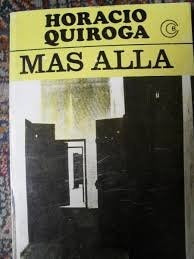 MAS ALLA | Horacio Quiroga