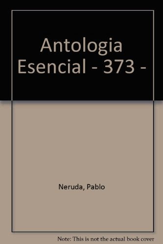 ANTOLOGIA ESENCIAL | PABLO NERUDA