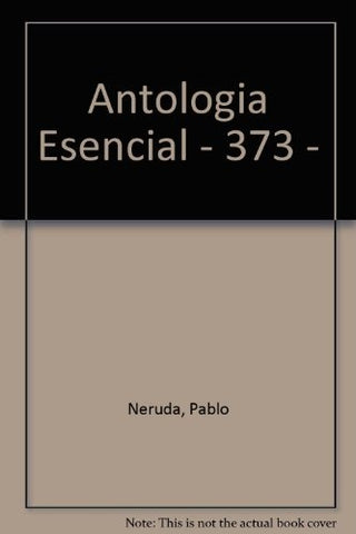 ANTOLOGIA ESENCIAL | PABLO NERUDA