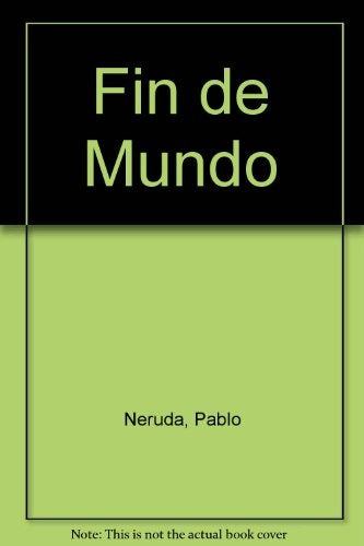 FIN DE MUNDO | PABLO NERUDA
