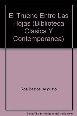 TRUENO ENTRE LAS HOJAS, EL | AUGUSTO ROA BASTOS