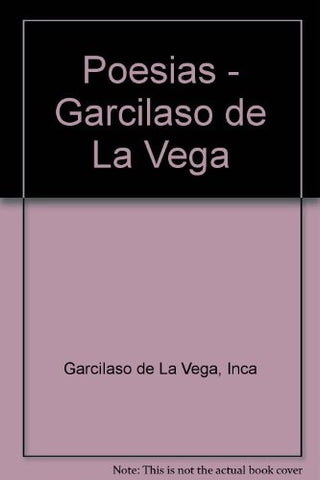 POESIAS (GARCILASO DE LA VEGA) | Inca Garcilaso de la Vega