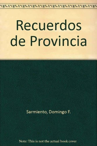 Recuerdos de provincia | Domingo Faustino Sarmiento