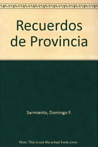 Recuerdos de provincia | Domingo Faustino Sarmiento
