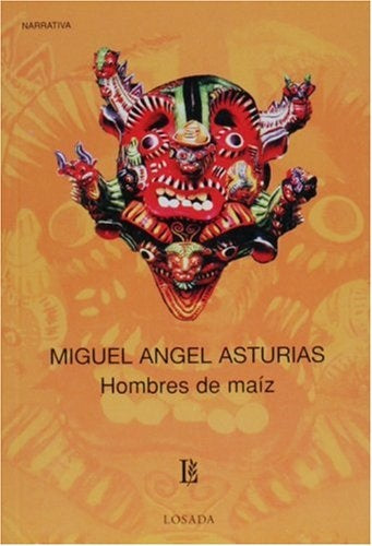 HOMBRES DE MAÍZ | MIGUEL ANGEL ASTURIAS