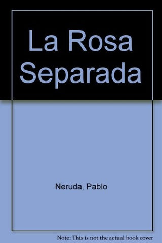ROSA SEPARADA, LA | PABLO NERUDA