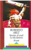 SAVERIO EL CRUEL / ISLA DESIERTA, LA | ROBERTO ARLT