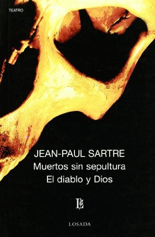 Muertos sin sepultura. El diablo y Dios | Sartre-Bernárdez-Zalamea