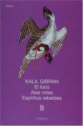LOCO, EL / ALAS ROTAS / ESPIRITUS REBELDES | KALIL GIBRAN