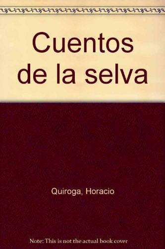 CUENTOS DE LA SELVA | Horacio Quiroga