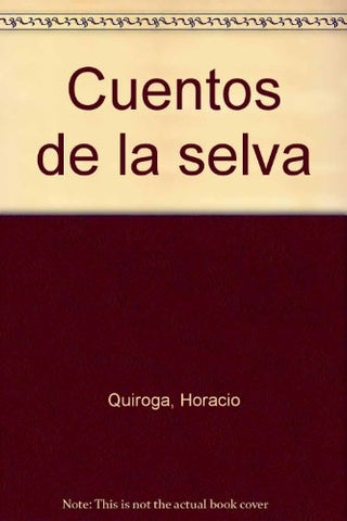 CUENTOS DE LA SELVA | Horacio Quiroga