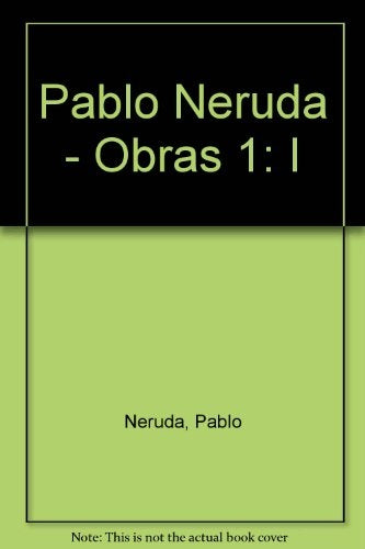 OBRAS (NERUDA) - TOMO I | PABLO NERUDA