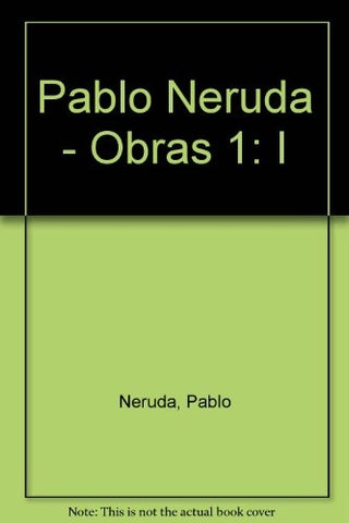 OBRAS (NERUDA) - TOMO I | PABLO NERUDA