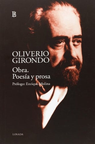OBRA, POESÍA Y PROSA.. | Oliverio Girondo