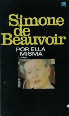 SIMONE DE BEAUVOIR POR ELLA MISMA | SIMONE DE BEAUVOIR