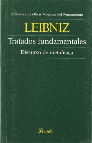 TRATADOS FUNDAMENTALES / DISCURSO DE METAFISICA (O.M.P.) | Gottfried  Wilhelm Leibniz