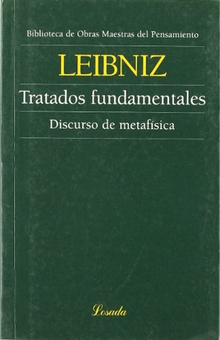 TRATADOS FUNDAMENTALES / DISCURSO DE METAFISICA (O.M.P.) | Gottfried  Wilhelm Leibniz
