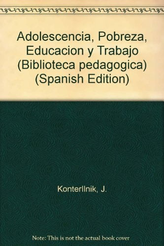 ADOLESCENCIA, POBREZA, EDUCACION | IRENE KONTERLLNIK / CLAUDIA JACINTO (COMP)